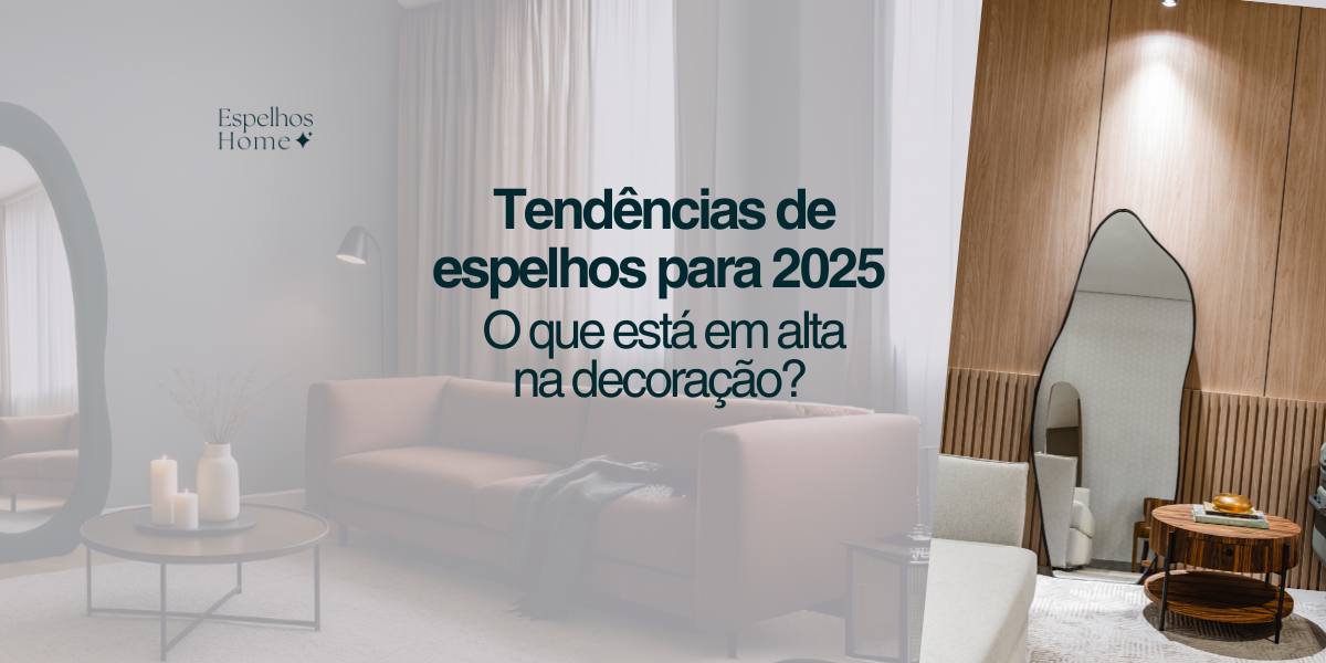 Tendência de espelhos na decoração 2025
